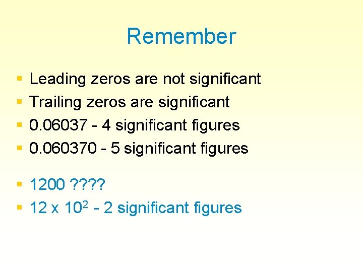 Remember § § Leading zeros are not significant Trailing zeros are significant 0. 06037