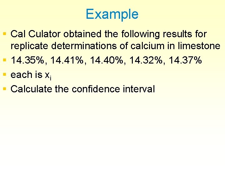 Example § Cal Culator obtained the following results for replicate determinations of calcium in