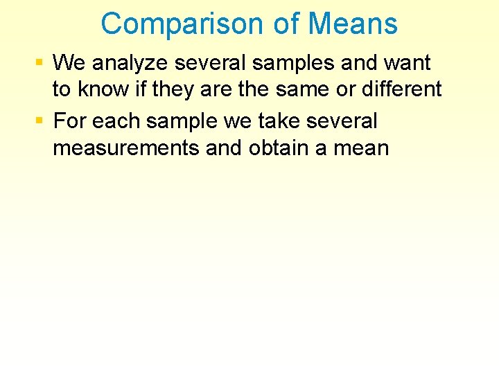 Comparison of Means § We analyze several samples and want to know if they