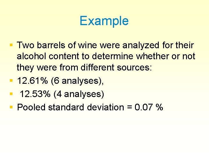 Example § Two barrels of wine were analyzed for their alcohol content to determine