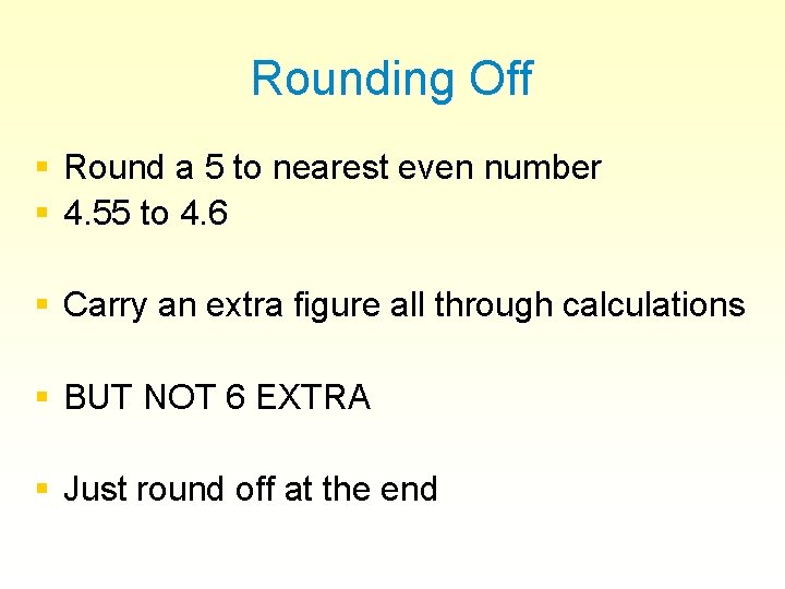 Rounding Off § Round a 5 to nearest even number § 4. 55 to