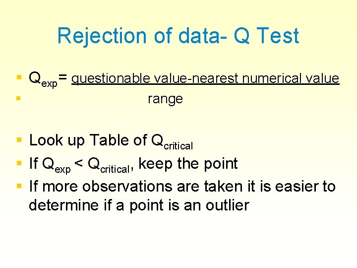 Rejection of data- Q Test § Qexp= questionable value-nearest numerical value § § range