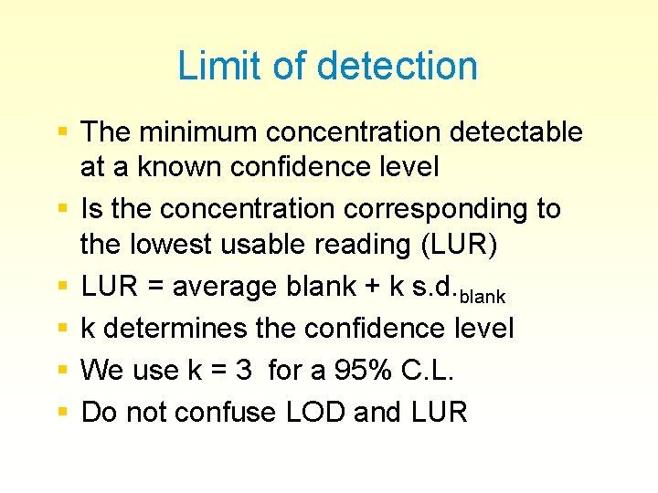 Limit of detection § The minimum concentration detectable at a known confidence level §