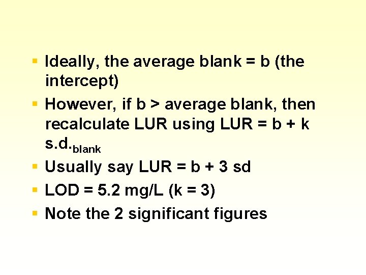 § Ideally, the average blank = b (the intercept) § However, if b >
