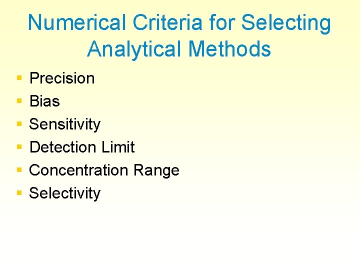 Numerical Criteria for Selecting Analytical Methods § § § Precision Bias Sensitivity Detection Limit