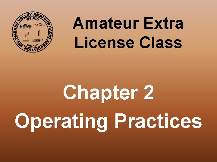 Amateur Extra License Class Chapter 2 Operating Practices 