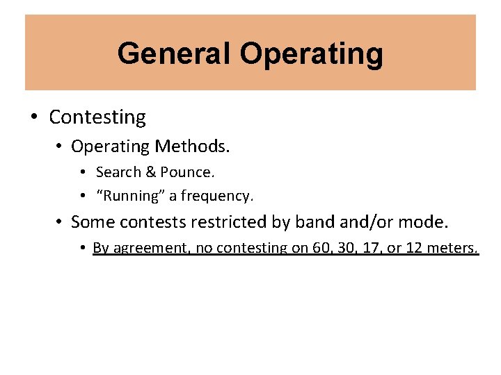General Operating • Contesting • Operating Methods. • Search & Pounce. • “Running” a