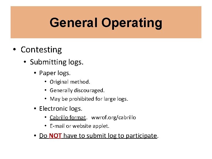 General Operating • Contesting • Submitting logs. • Paper logs. • Original method. •