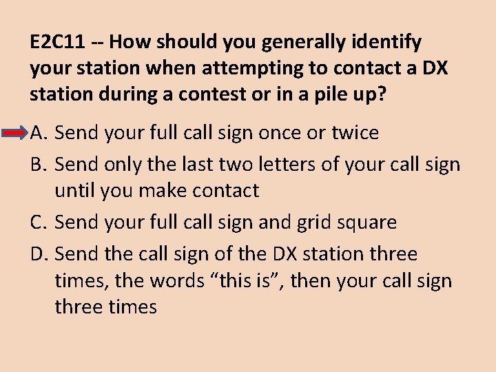 E 2 C 11 -- How should you generally identify your station when attempting