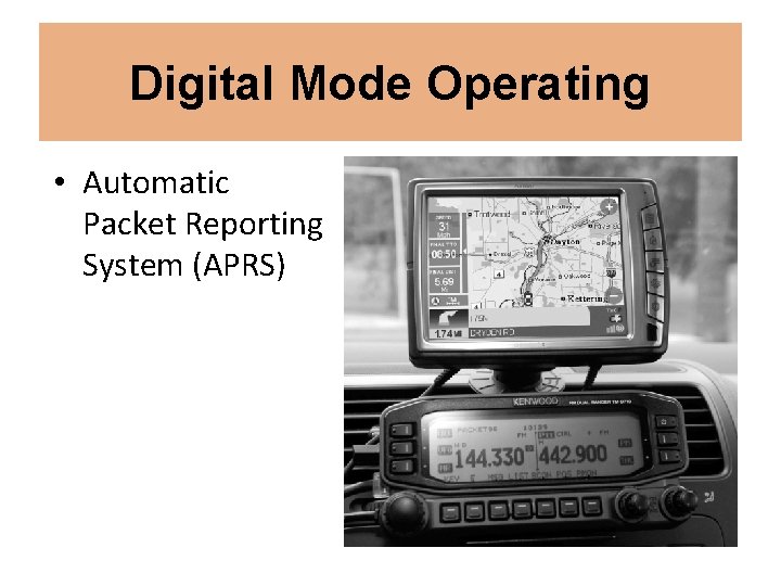 Digital Mode Operating • Automatic Packet Reporting System (APRS) 