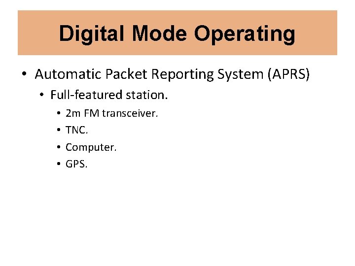 Digital Mode Operating • Automatic Packet Reporting System (APRS) • Full-featured station. • •