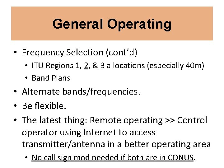 General Operating • Frequency Selection (cont’d) • ITU Regions 1, 2, & 3 allocations