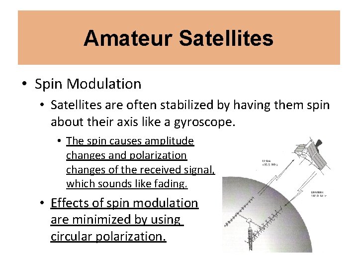 Amateur Satellites • Spin Modulation • Satellites are often stabilized by having them spin