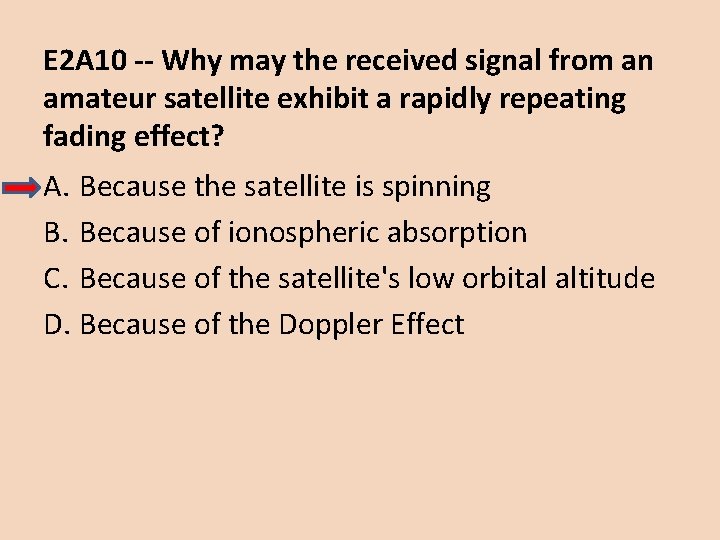 E 2 A 10 -- Why may the received signal from an amateur satellite
