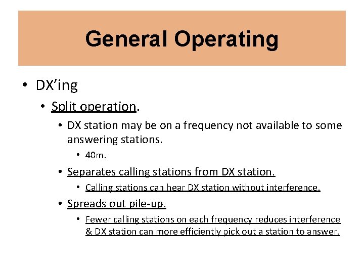 General Operating • DX’ing • Split operation. • DX station may be on a