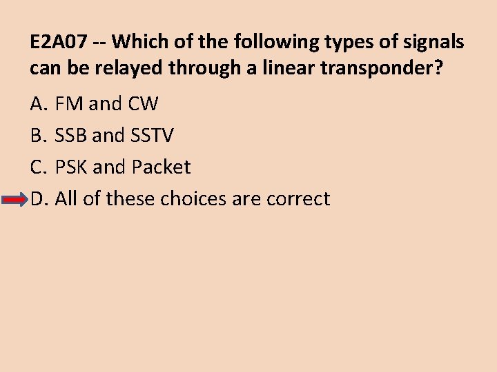 E 2 A 07 -- Which of the following types of signals can be