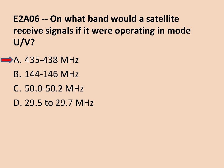 E 2 A 06 -- On what band would a satellite receive signals if