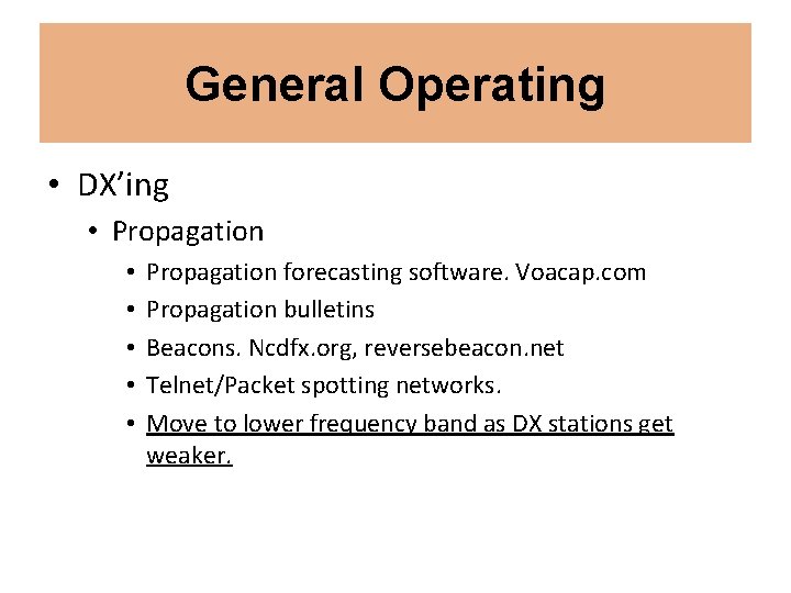 General Operating • DX’ing • Propagation • • • Propagation forecasting software. Voacap. com