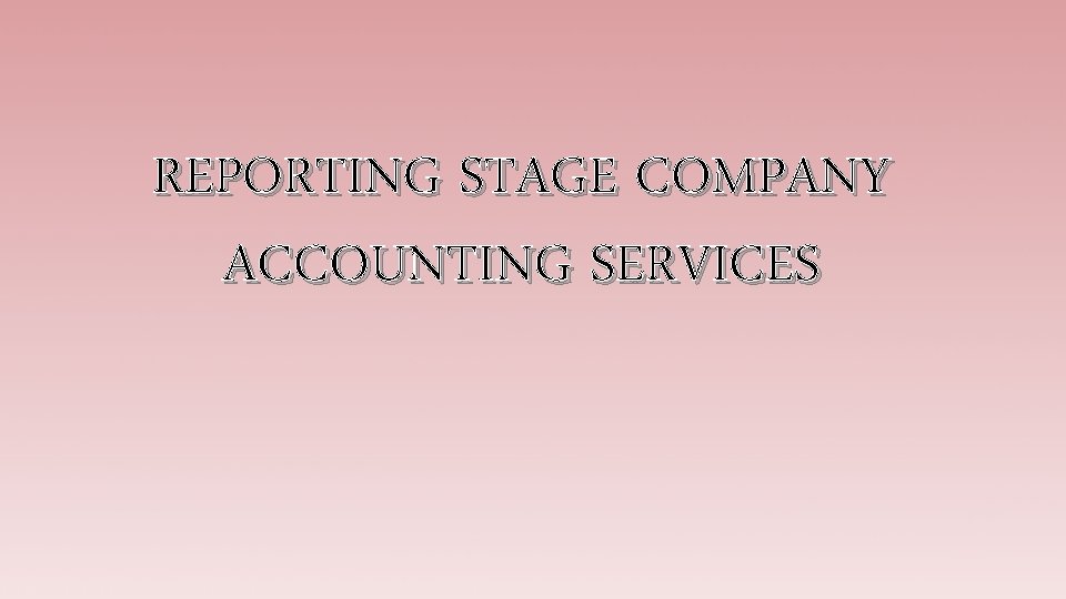 REPORTING STAGE COMPANY ACCOUNTING SERVICES 