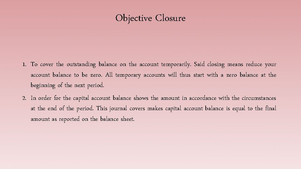 Objective Closure 1. To cover the outstanding balance on the account temporarily. Said closing