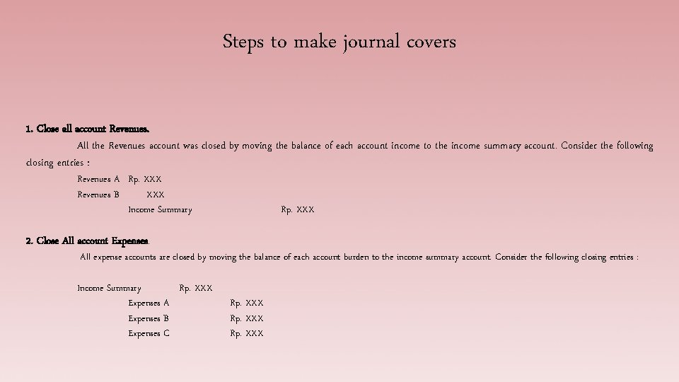 Steps to make journal covers 1. Close all account Revenues. All the Revenues account