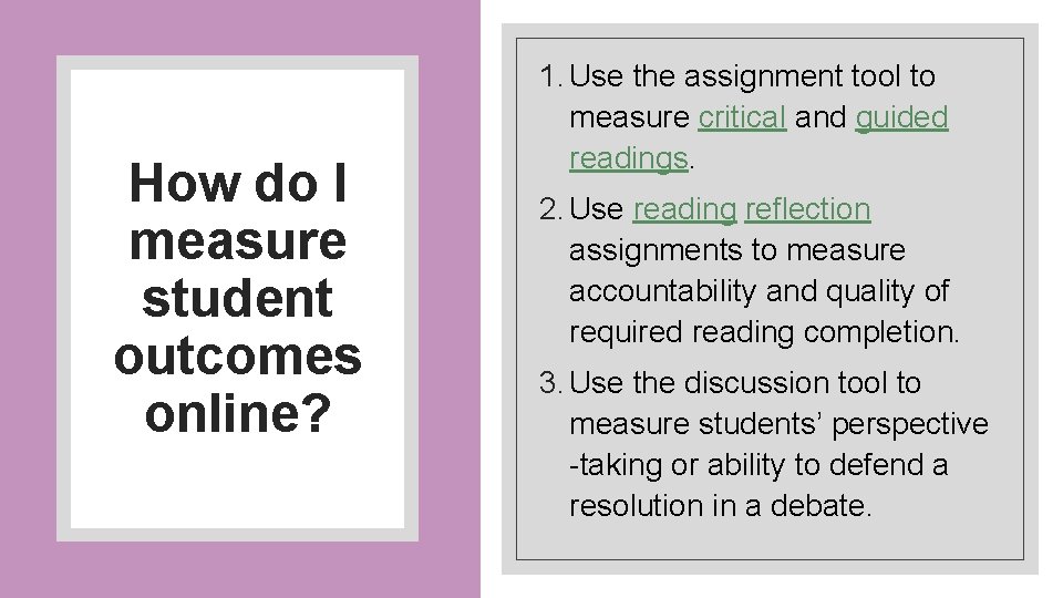 How do I measure student outcomes online? 1. Use the assignment tool to measure