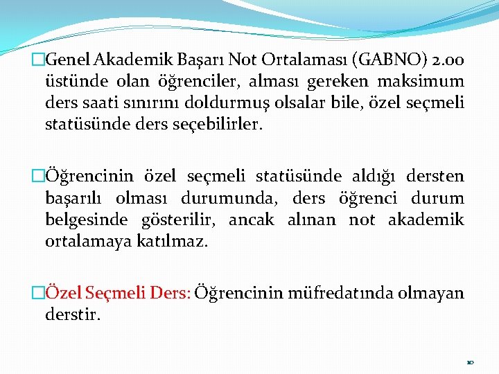 �Genel Akademik Başarı Not Ortalaması (GABNO) 2. 00 üstünde olan öğrenciler, alması gereken maksimum