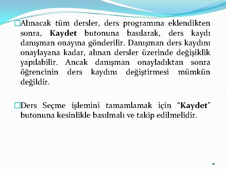 �Alınacak tüm dersler, ders programına eklendikten sonra, Kaydet butonuna basılarak, ders kaydı danışman onayına