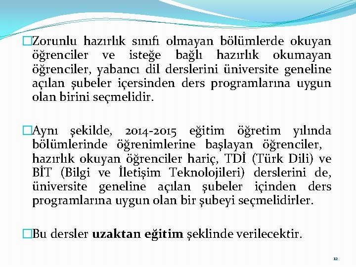 �Zorunlu hazırlık sınıfı olmayan bölümlerde okuyan öğrenciler ve isteğe bağlı hazırlık okumayan öğrenciler, yabancı