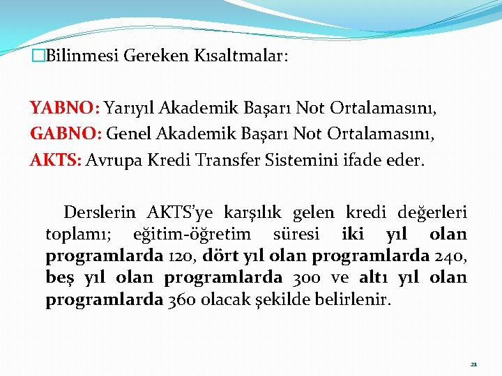 �Bilinmesi Gereken Kısaltmalar: YABNO: Yarıyıl Akademik Başarı Not Ortalamasını, GABNO: Genel Akademik Başarı Not