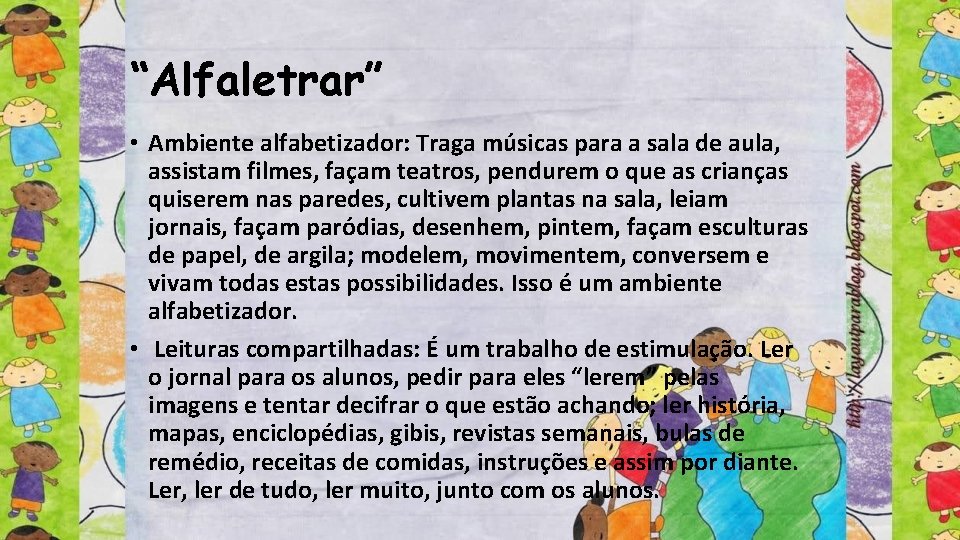 “Alfaletrar” • Ambiente alfabetizador: Traga músicas para a sala de aula, assistam filmes, façam