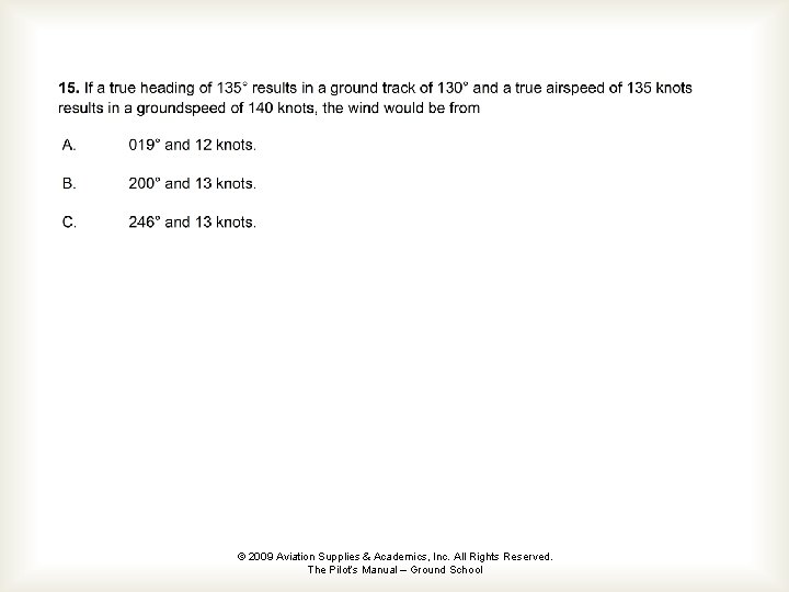 © 2009 Aviation Supplies & Academics, Inc. All Rights Reserved. The Pilot’s Manual –