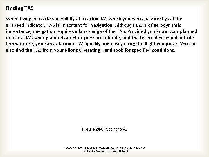 Finding TAS When flying en route you will fly at a certain IAS which