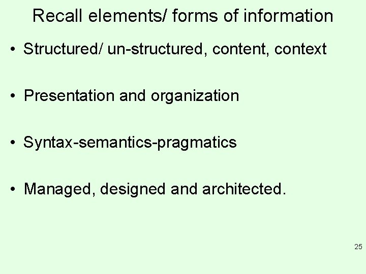 Recall elements/ forms of information • Structured/ un-structured, content, context • Presentation and organization