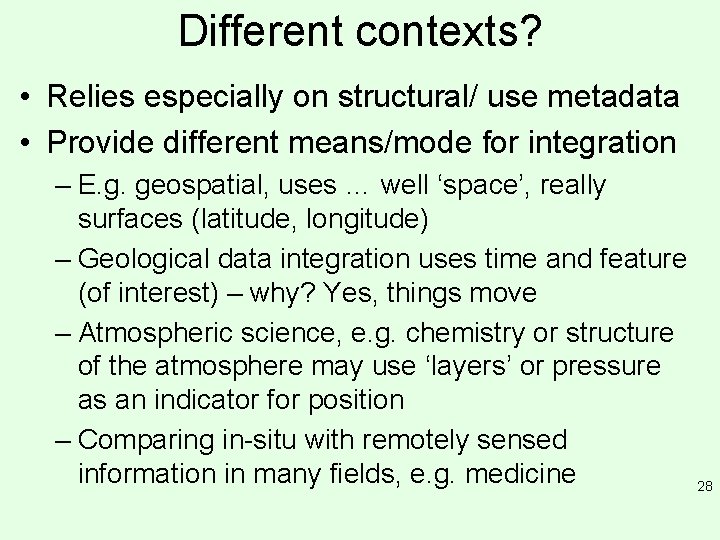 Different contexts? • Relies especially on structural/ use metadata • Provide different means/mode for