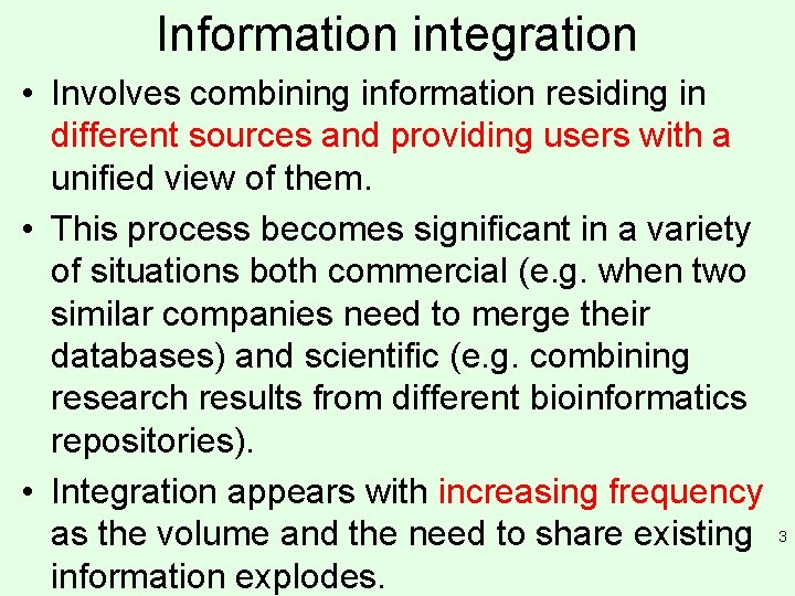 Information integration • Involves combining information residing in different sources and providing users with
