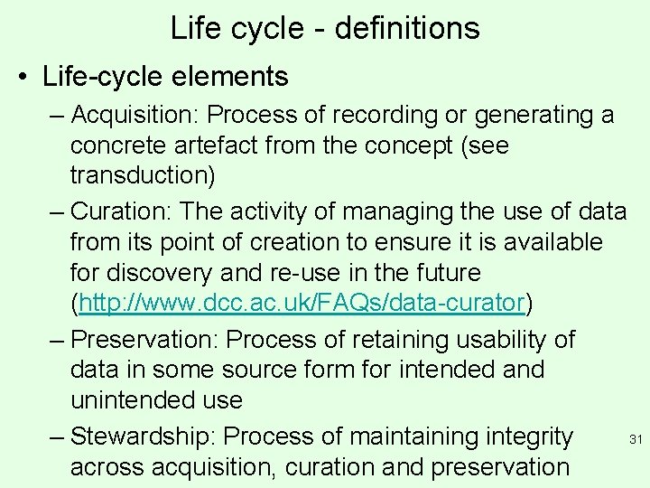 Life cycle - definitions • Life-cycle elements – Acquisition: Process of recording or generating