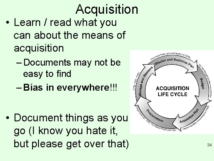 Acquisition • Learn / read what you can about the means of acquisition –