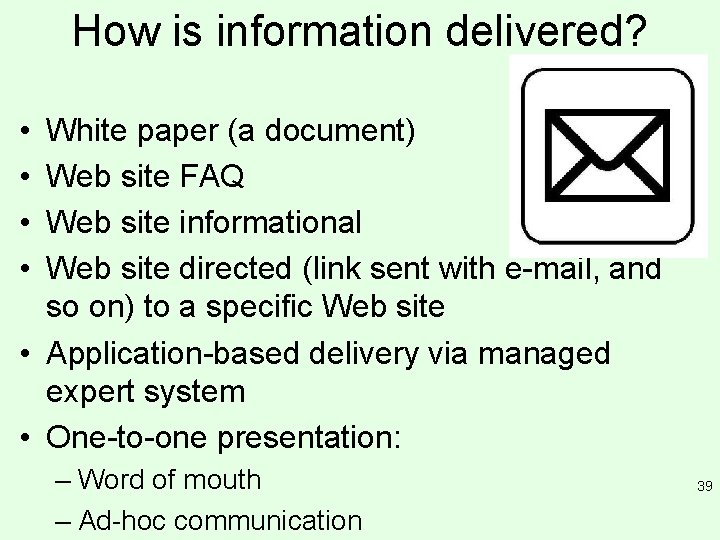 How is information delivered? • • White paper (a document) Web site FAQ Web