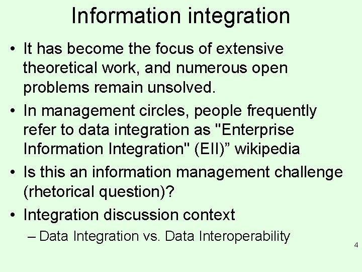 Information integration • It has become the focus of extensive theoretical work, and numerous