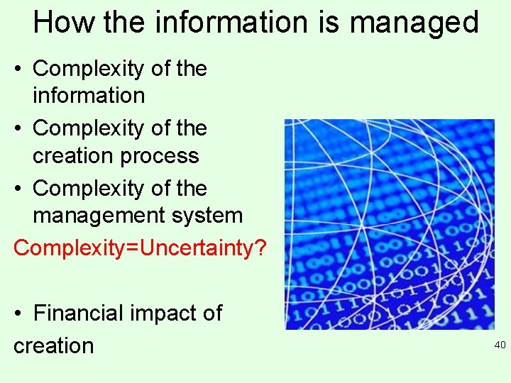 How the information is managed • Complexity of the information • Complexity of the