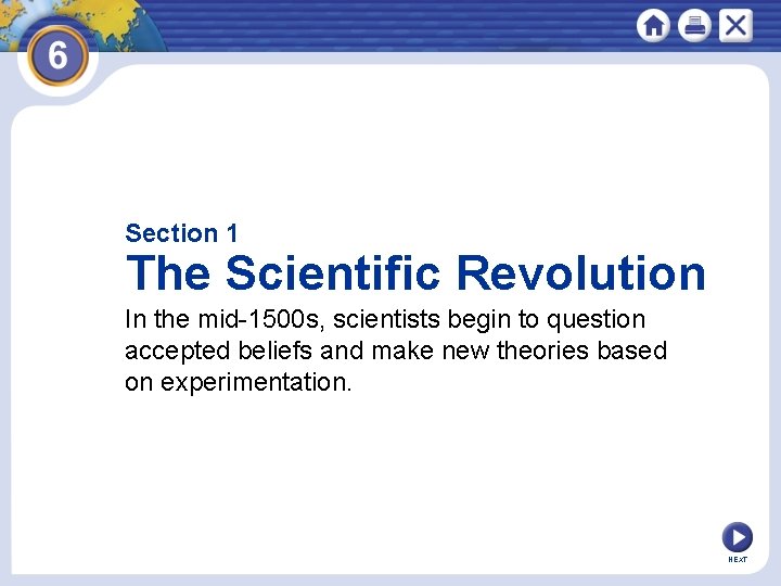 Section 1 The Scientific Revolution In the mid-1500 s, scientists begin to question accepted Section 1 The Scientific Revolution In the mid-1500 s, scientists begin to question accepted