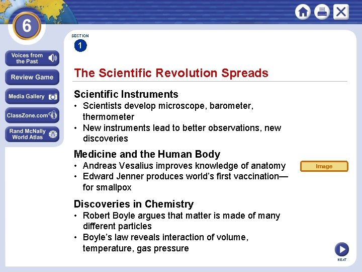 SECTION 1 The Scientific Revolution Spreads Scientific Instruments • Scientists develop microscope, barometer, thermometer SECTION 1 The Scientific Revolution Spreads Scientific Instruments • Scientists develop microscope, barometer, thermometer