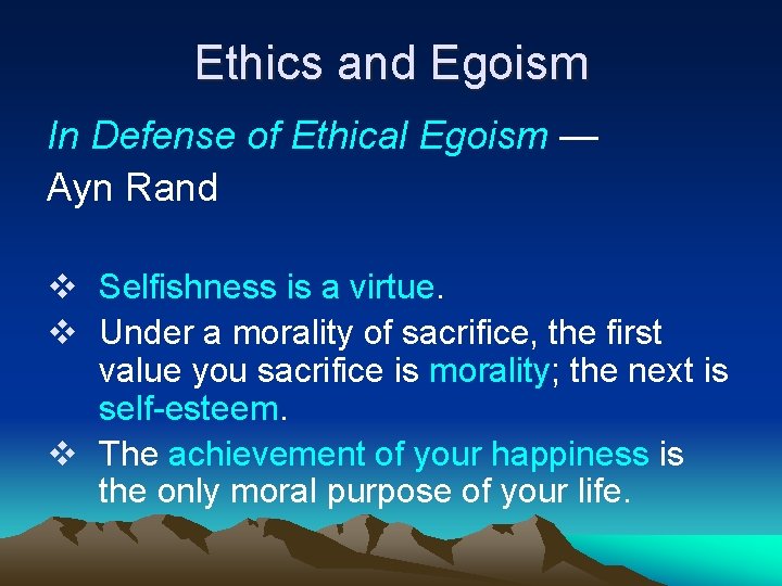 Ethics and Egoism In Defense of Ethical Egoism — Ayn Rand v Selfishness is