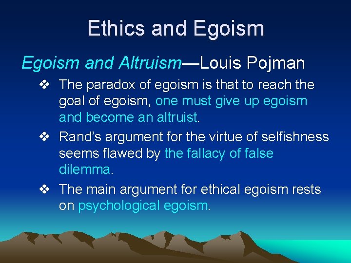 Ethics and Egoism and Altruism—Louis Pojman v The paradox of egoism is that to