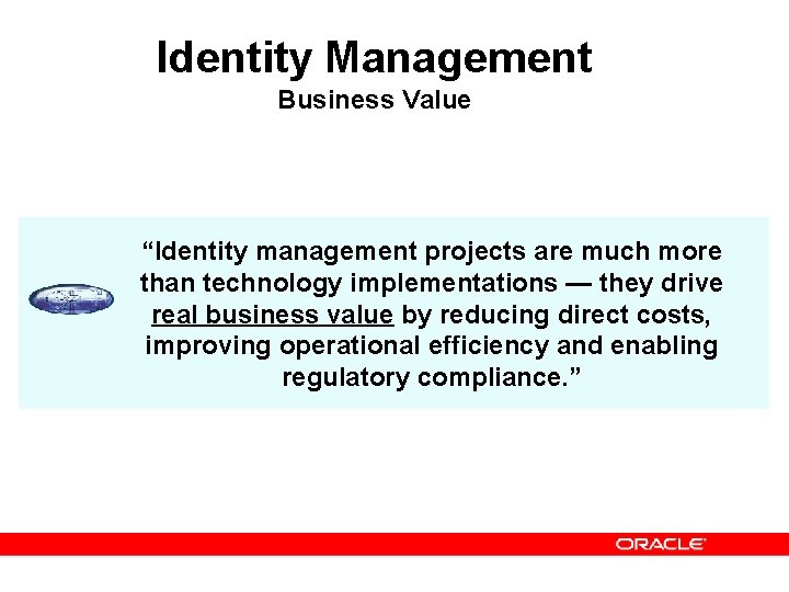 Identity Management Business Value “Identity management projects are much more than technology implementations — Identity Management Business Value “Identity management projects are much more than technology implementations —