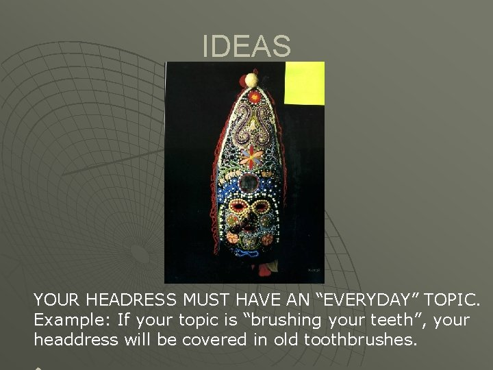 IDEAS YOUR HEADRESS MUST HAVE AN “EVERYDAY” TOPIC. Example: If your topic is “brushing