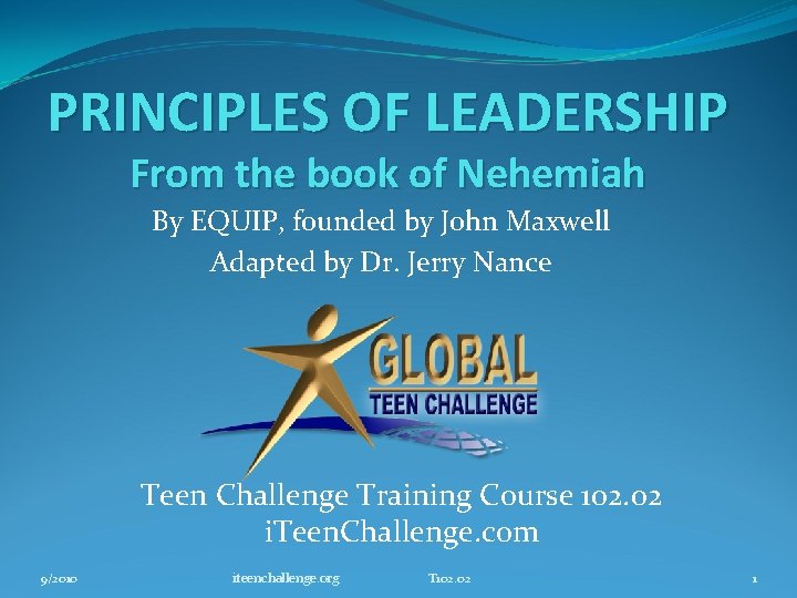 PRINCIPLES OF LEADERSHIP From the book of Nehemiah By EQUIP, founded by John Maxwell