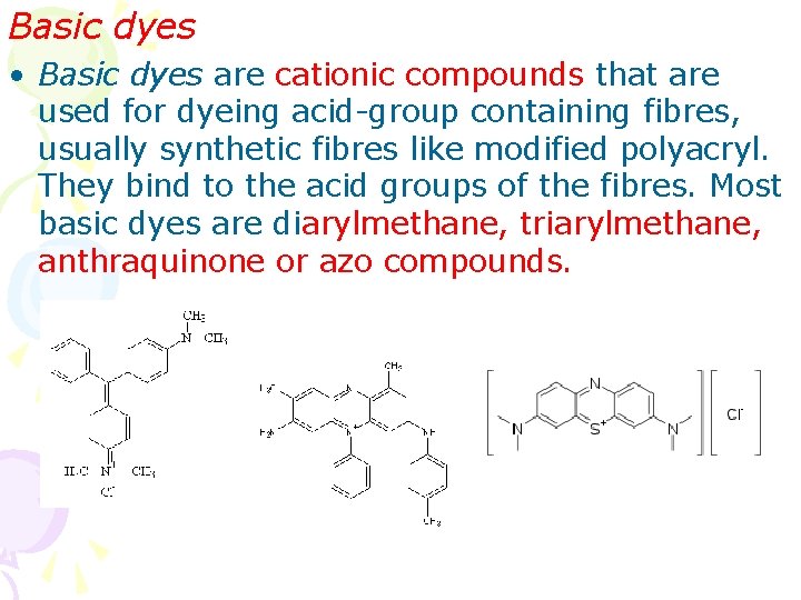 Basic dyes • Basic dyes are cationic compounds that are used for dyeing acid-group Basic dyes • Basic dyes are cationic compounds that are used for dyeing acid-group