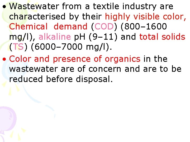 • Wastewater from a textile industry are characterised by their highly visible color, • Wastewater from a textile industry are characterised by their highly visible color,